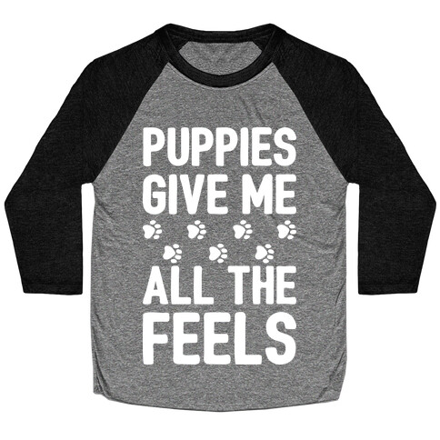 Puppies Give Me All The Feels Baseball Tee