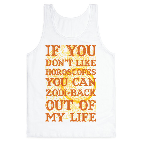 If You Don't Like Horoscopes You Can Zodi-back Out of My Life Tank Top