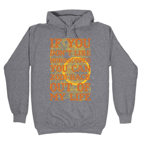 If You Don't Like Horoscopes You Can Zodi-back Out of My Life Hooded Sweatshirt