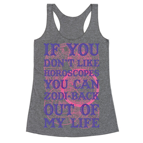 If You Don't Like Horoscopes You Can Zodi-back Out of My Life Racerback Tank Top
