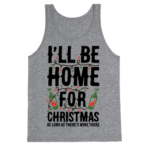 I'll Be Home For Christmas As Long as There's Wine There Tank Top