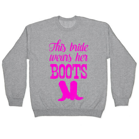 This Bride Wears Her Boots Pullover