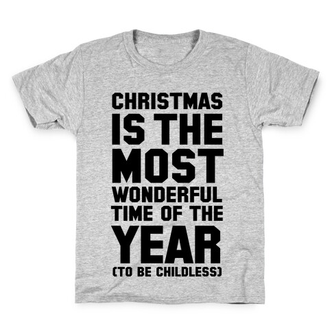 Christmas Is the Most Wonderful Time of Year (To be Childless) Kids T-Shirt