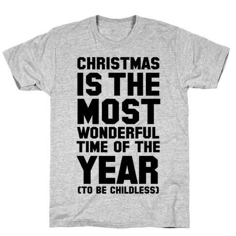 Christmas Is the Most Wonderful Time of Year (To be Childless) T-Shirt