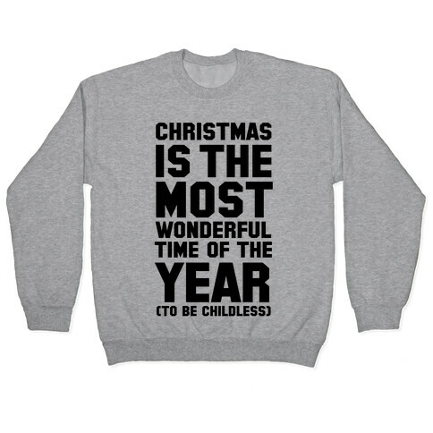 Christmas Is the Most Wonderful Time of Year (To be Childless) Pullover