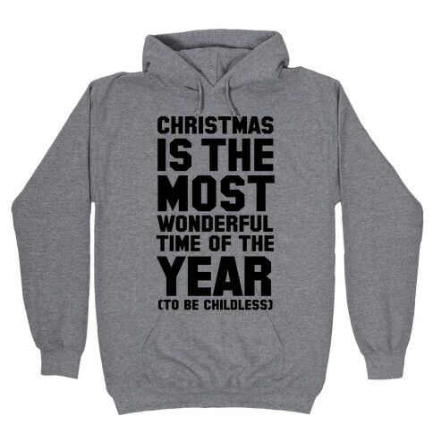 Christmas Is the Most Wonderful Time of Year (To be Childless) Hooded Sweatshirt