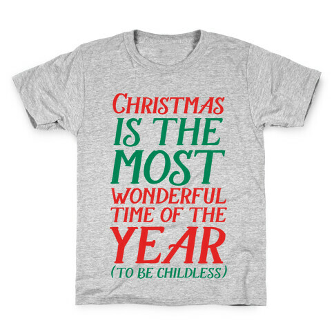 Christmas Is the Most Wonderful Time of Year (To be Childless) Kids T-Shirt
