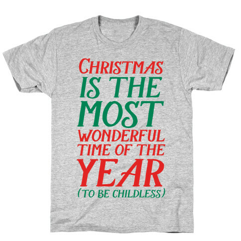 Christmas Is the Most Wonderful Time of Year (To be Childless) T-Shirt