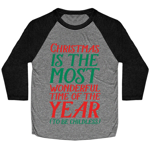 Christmas Is the Most Wonderful Time of Year (To be Childless) Baseball Tee