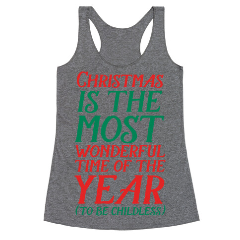 Christmas Is the Most Wonderful Time of Year (To be Childless) Racerback Tank Top