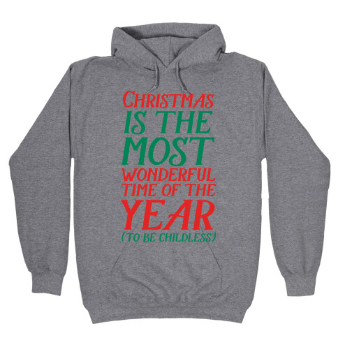 Christmas Is the Most Wonderful Time of Year (To be Childless) Hooded Sweatshirt