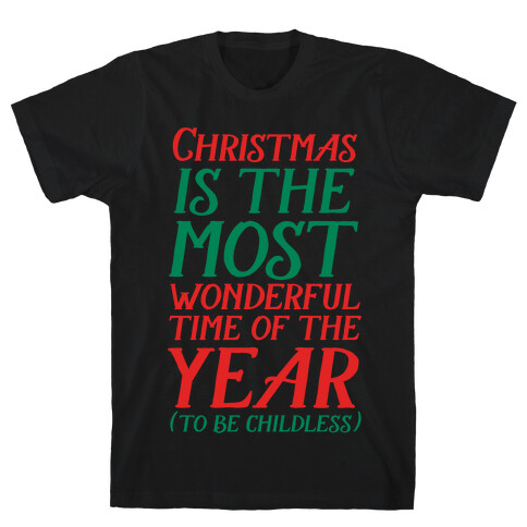 Christmas Is the Most Wonderful Time of Year (To be Childless) T-Shirt