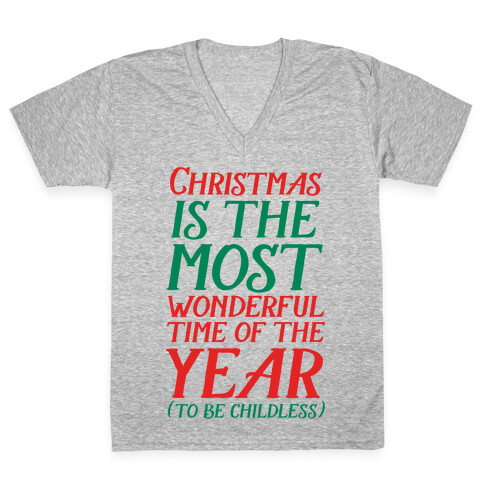 Christmas Is the Most Wonderful Time of Year (To be Childless) V-Neck Tee Shirt