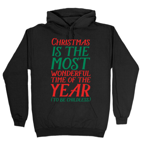 Christmas Is the Most Wonderful Time of Year (To be Childless) Hooded Sweatshirt