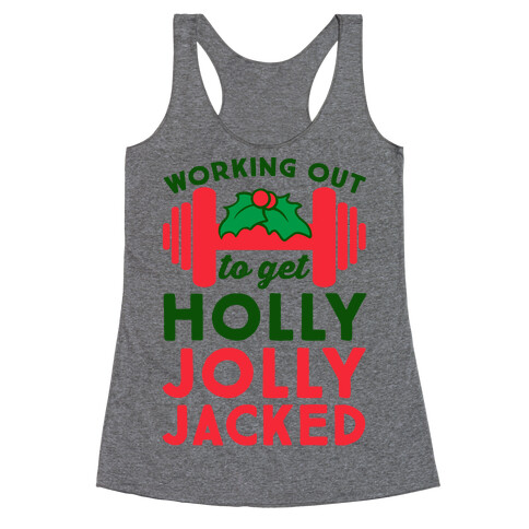 Working Out To Get Holly Jolly Jacked  Racerback Tank Top