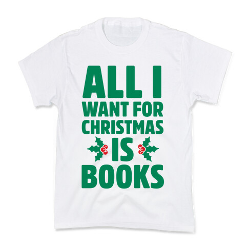 All I Want fro Christmas is Books Kids T-Shirt