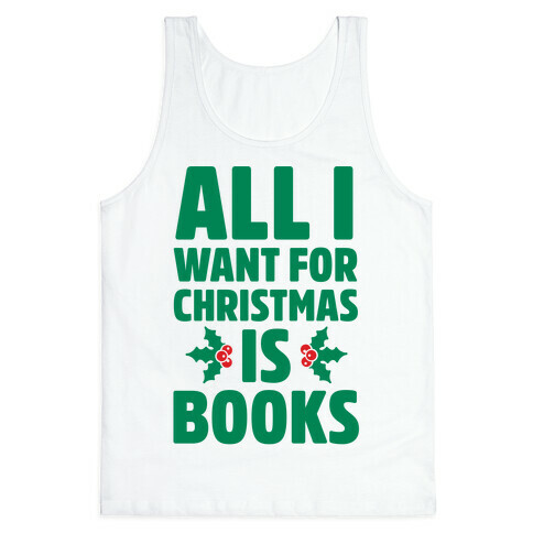 All I Want fro Christmas is Books Tank Top