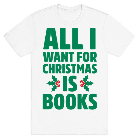 All I Want fro Christmas is Books T-Shirt