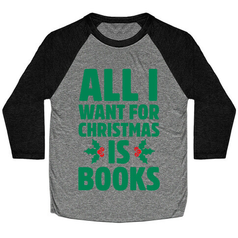 All I Want fro Christmas is Books Baseball Tee