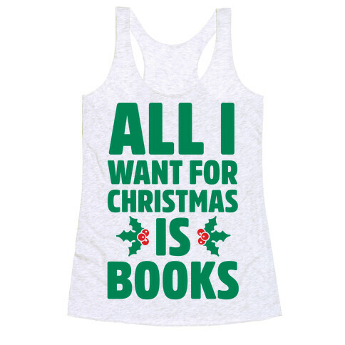 All I Want fro Christmas is Books Racerback Tank Top
