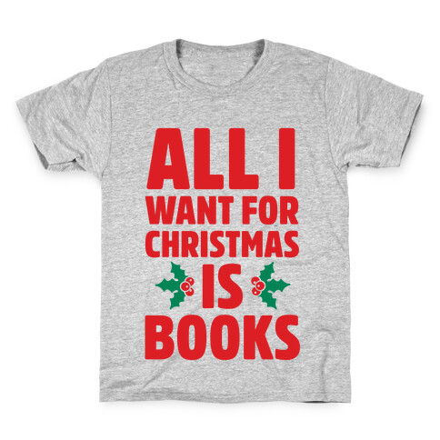 All I Want fro Christmas is Books Kids T-Shirt