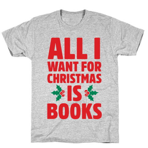 All I Want fro Christmas is Books T-Shirt