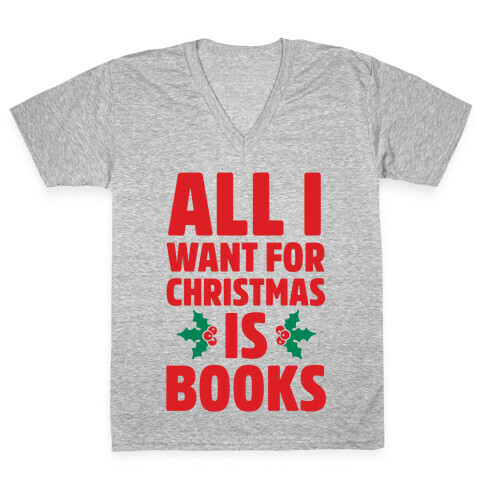 All I Want fro Christmas is Books V-Neck Tee Shirt