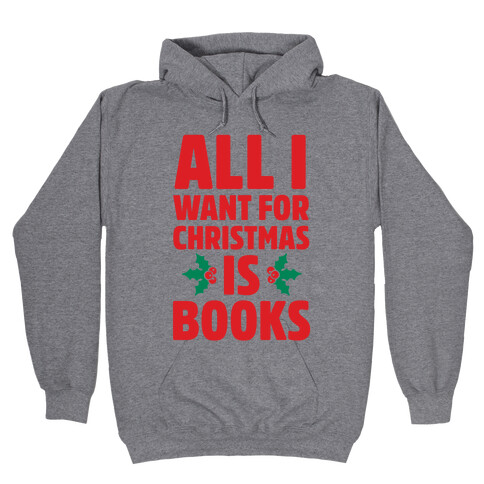 All I Want fro Christmas is Books Hooded Sweatshirt