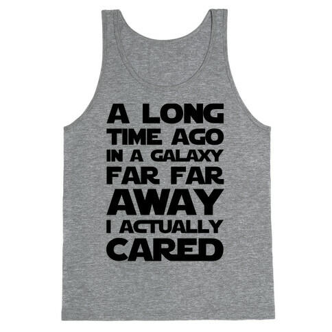 A Long Time Ago in a Galaxy Far Far Away I Used to Care  Tank Top