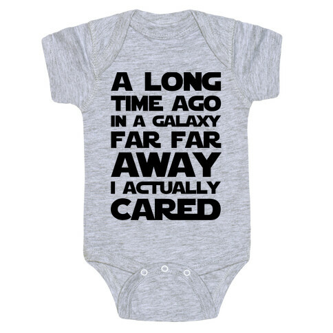 A Long Time Ago in a Galaxy Far Far Away I Used to Care  Baby One-Piece