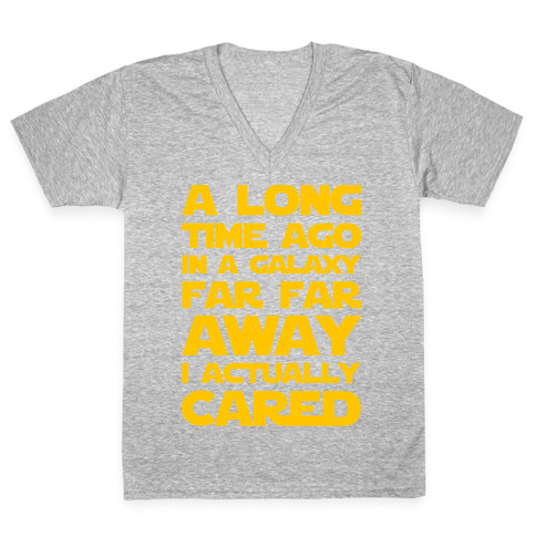 A Long Time Ago in a Galaxy Far Far Away I Used to Care  V-Neck Tee Shirt