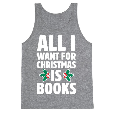 All I Want fro Christmas is Books Tank Top