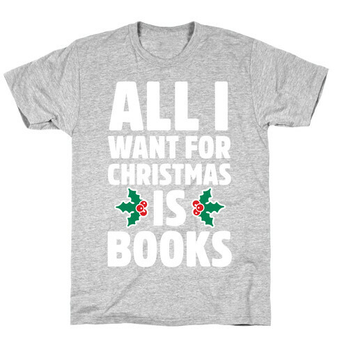 All I Want fro Christmas is Books T-Shirt