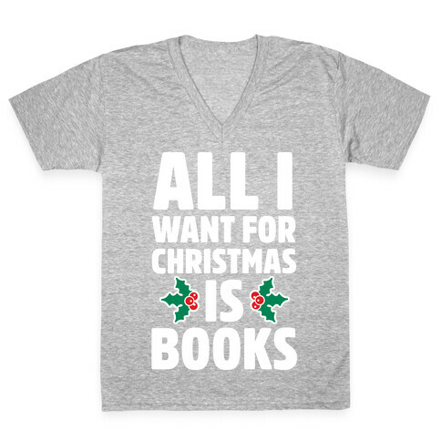 All I Want fro Christmas is Books V-Neck Tee Shirt