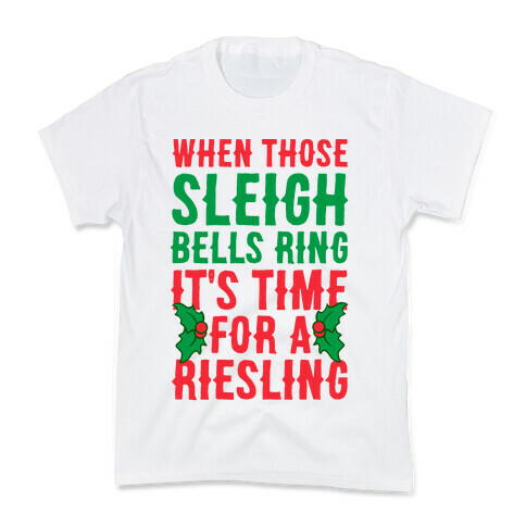 When Those Sleigh Bells Ring It's Time For A Riesling Kids T-Shirt