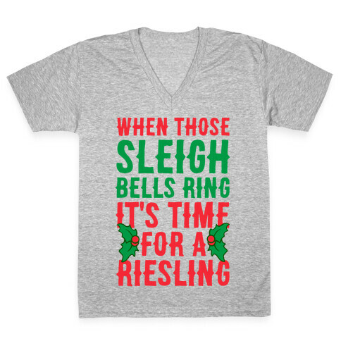 When Those Sleigh Bells Ring It's Time For A Riesling V-Neck Tee Shirt