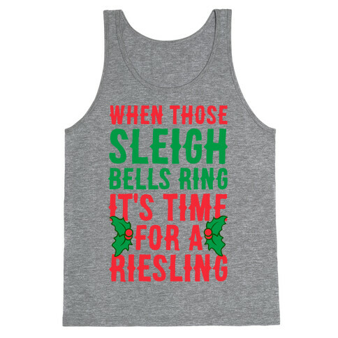 When Those Sleigh Bells Ring It's Time For A Riesling Tank Top