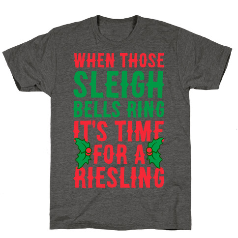 When Those Sleigh Bells Ring It's Time For A Riesling T-Shirt