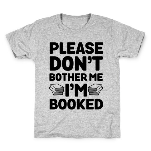Please Don't Bother Me I'm All Booked Kids T-Shirt