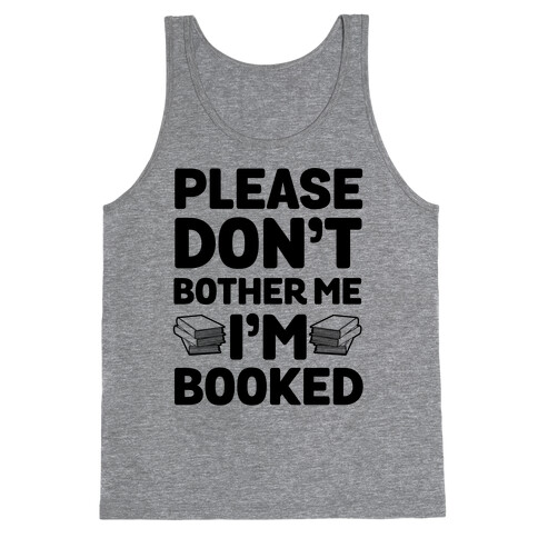 Please Don't Bother Me I'm All Booked Tank Top