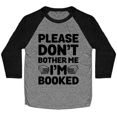 Please Don't Bother Me I'm All Booked Baseball Tee
