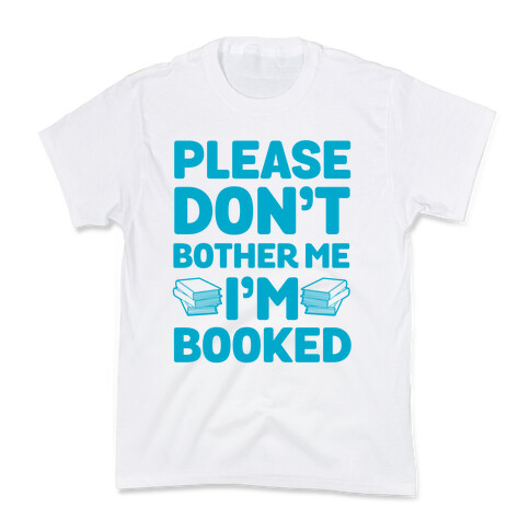 Please Don't Bother Me I'm All Booked Kids T-Shirt