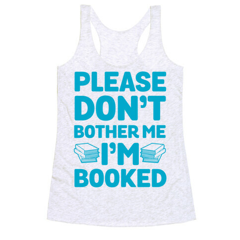 Please Don't Bother Me I'm All Booked Racerback Tank Top