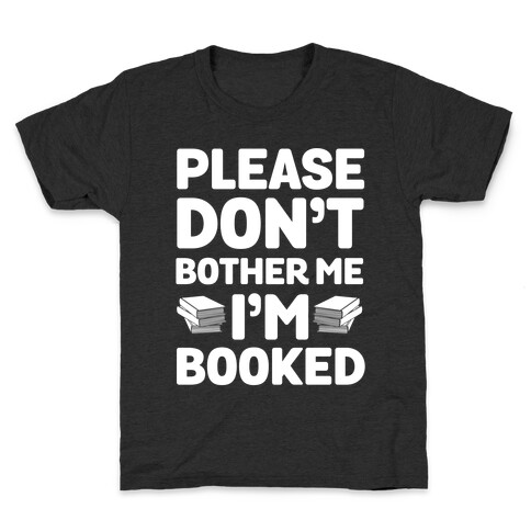 Please Don't Bother Me I'm All Booked Kids T-Shirt