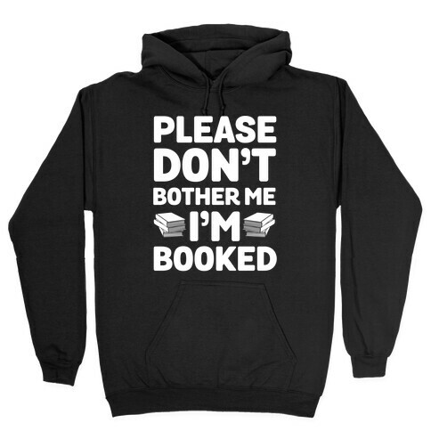 Please Don't Bother Me I'm All Booked Hooded Sweatshirt