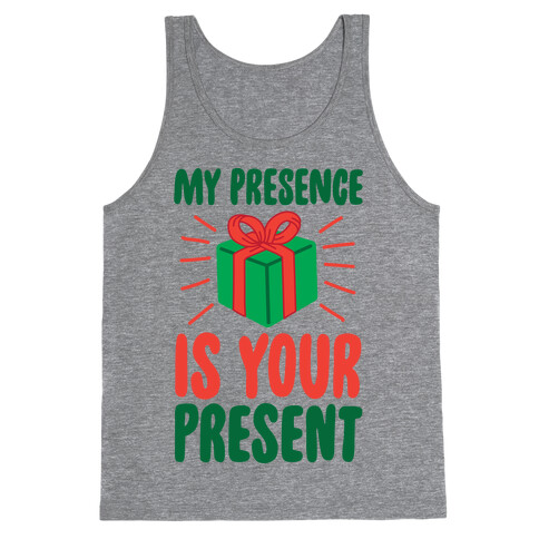 My Presence Is Your Present Tank Top