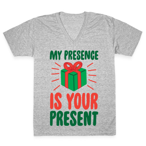 My Presence Is Your Present V-Neck Tee Shirt
