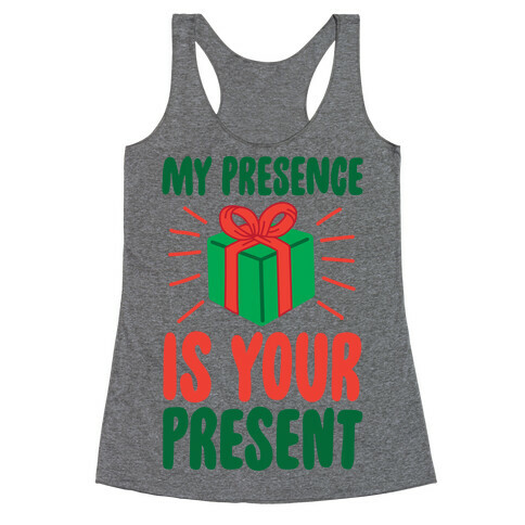 My Presence Is Your Present Racerback Tank Top