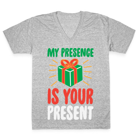 My Presence Is Your Present V-Neck Tee Shirt