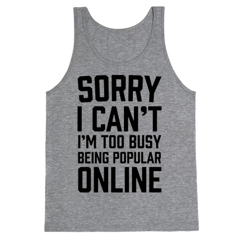 Sorry I Can't I'm Too Busy Being Popular Online Tank Top